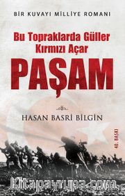 Paşam Bu Topraklarda Güller Kırmızı Açar 