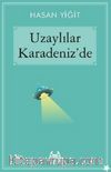 Uzaylılar Karadeniz’de