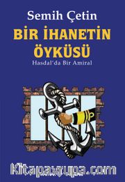 Bir İhanetin Öyküsü <br /> Hasdal'da Bir Amiral
