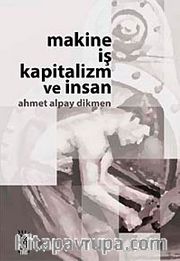 Makine, İş, Kapitalizm ve İnsan