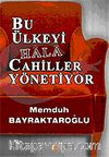 Bu Ülkeyi Hala Cahiller Yönetiyor