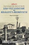 Gaziantepli Bir Halveti Şeyhi Şah Veli Ayintabi ve Risaletü'l- Bedriyye' si