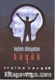 Kafam Dünyadan Büyük