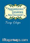 Peygamberimiz Çocuklara Nasıl Davranırdı?