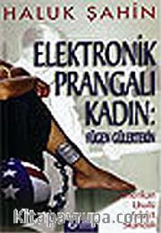 Elektronik Prangalı Kadın: Fügen Gülertekin / Amerikan Usulü Adalet Skandalı