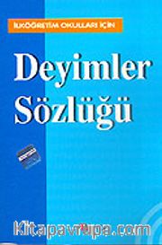 Deyimler Sözlüğü / İlköğretim Okulları İçin