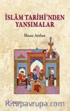 İslam Tarihi'nden Yansımalar