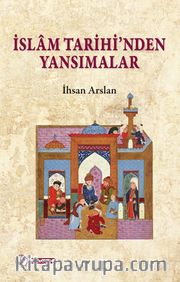 İslam Tarihi'nden Yansımalar