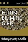 Eğitim Bilimine Giriş / Prof. Dr. Remzi Y. Kıncal