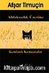 Ahlaksızlık Üzerine / Kendimle Konuşmalar