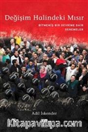 Değişim Halindeki Mısır <br /> Bitmemiş Bir Devrime Dair Denemeler