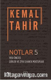 Notlar 5 - 1950 Öncesi Şiirler ve Ziya İlhan'a Mektuplar
