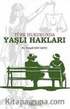 Türk Hukukunda Yaşlı Hakları