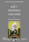 Aşk'ı Yeniden Okumak & Aşk Romanı İncelemesi