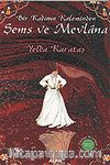 Bir Kadının Kaleminden Şems ve Mevlana