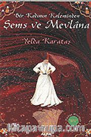 Bir Kadının Kaleminden Şems ve Mevlana