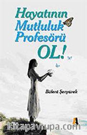 Hayatının Mutluluk Profesörü Ol
