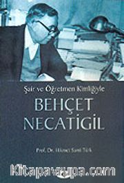 Behçet Necatigil Şair ve Öğretmen Kimliğiyle