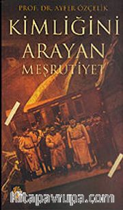 Kimliğini Arayan Meşrutiyet
