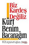 Biz Kardeş Değiliz Kürt Benim Bacanağım