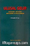 Ulusal Gelir / Doğuşu Gelişimi Bölüşüm ve Kullanılışı