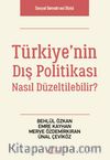 Türkiye’nin Dış Politikası Nasıl Düzeltilebilir?