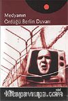 Medyanın Ördüğü Berlin Duvarı