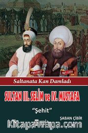 Sultan III. Selim ve  IV. Mustafa <br /> Şehit