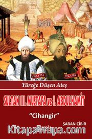 Sultan III. Mustafa ve Sultan I. Abdülhamit <br /> Cihangir