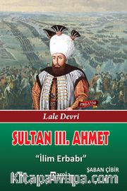 Sultan III. Ahmet <br /> İlim Erbabı