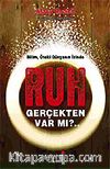 Ruh Gerçekten Var mı?