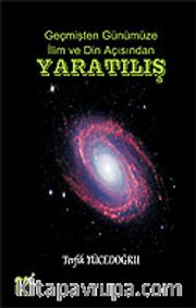 Yaratılış / Geçmişten Günümüze İlim ve Din Açısından