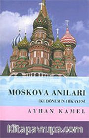 Moskova Anıları / İki Dönemin Hikayesi