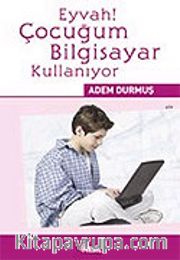 Eyvah! Çocuğum Bilgisayar Kullanıyor