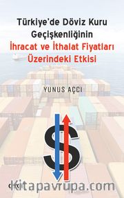 Türkiye'de Döviz Kuru Geçişkenliğinin İhracat ve İthalat Fiyatları Üzerine Etkisi