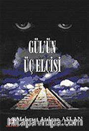 Gül'ün Üç Elçisi