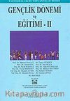 Gençlik Dönemi ve Eğitimi II