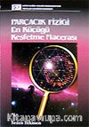 Parçacık Fiziği / En Küçüğü Keşfetme Macerası