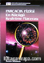 Parçacık Fiziği / En Küçüğü Keşfetme Macerası