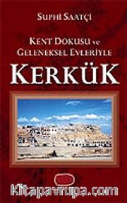 Kerkük / Kent Dokusu ve Geleneksel Evleriyle