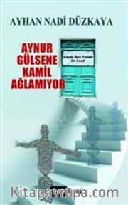 Aynur Gülsene Kamil Ağlamıyor