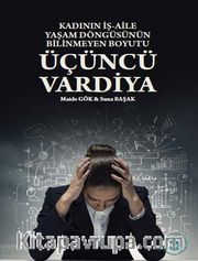 Üçüncü Vardiya <br /> Kadının İş-Aile Yaşam Döngüsünün Bilinmeyen Boyutu 