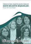Türkiye’de Yerel Siyasetin İlkleri ve Renkleri Kadın Belediye Başkanları