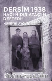 Dersim 1938 <br /> Hacı Hıdır Ataç’ın Defteri 