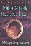 Mihri Müşfik Hanım'ın İzinde