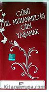 Günü Hz. Muhammed Gibi Yaşamak