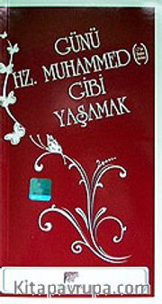 Günü Hz. Muhammed Gibi Yaşamak