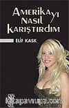 Amerika'yı Nasıl Karıştırdım
