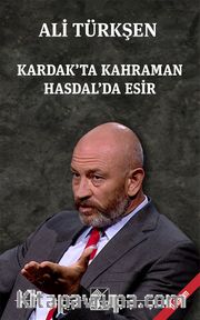 Kardak'ta Kahraman Hasdal'da Esir