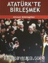 Atatürk'te Birleşmek